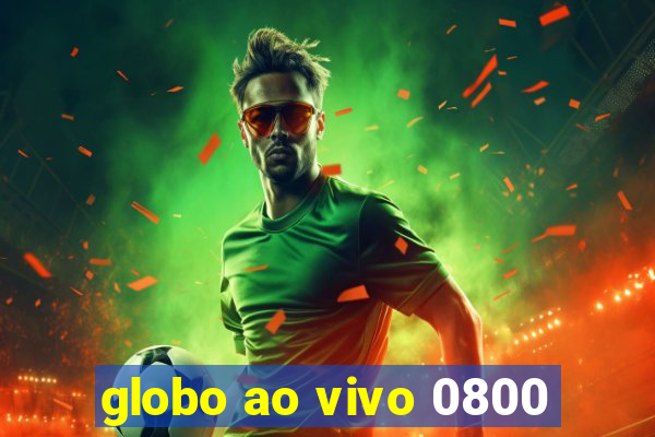 globo ao vivo 0800